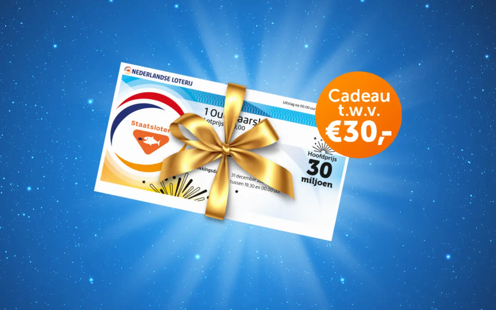 Cadeau t.w.v. €30,- met Staatslot en Hoofdprijs van 30 miljoen