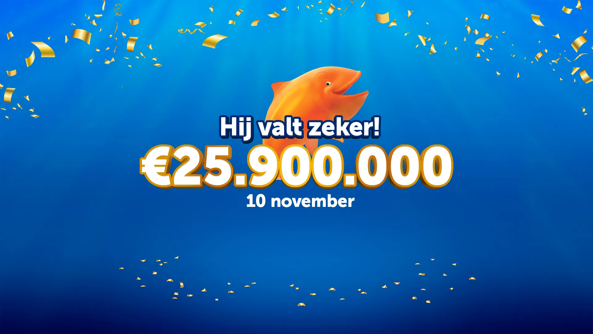 Aankondiging van een prijs van €25.900.000 op 10 november met een vis en gouden confetti op een blauwe achtergrond.