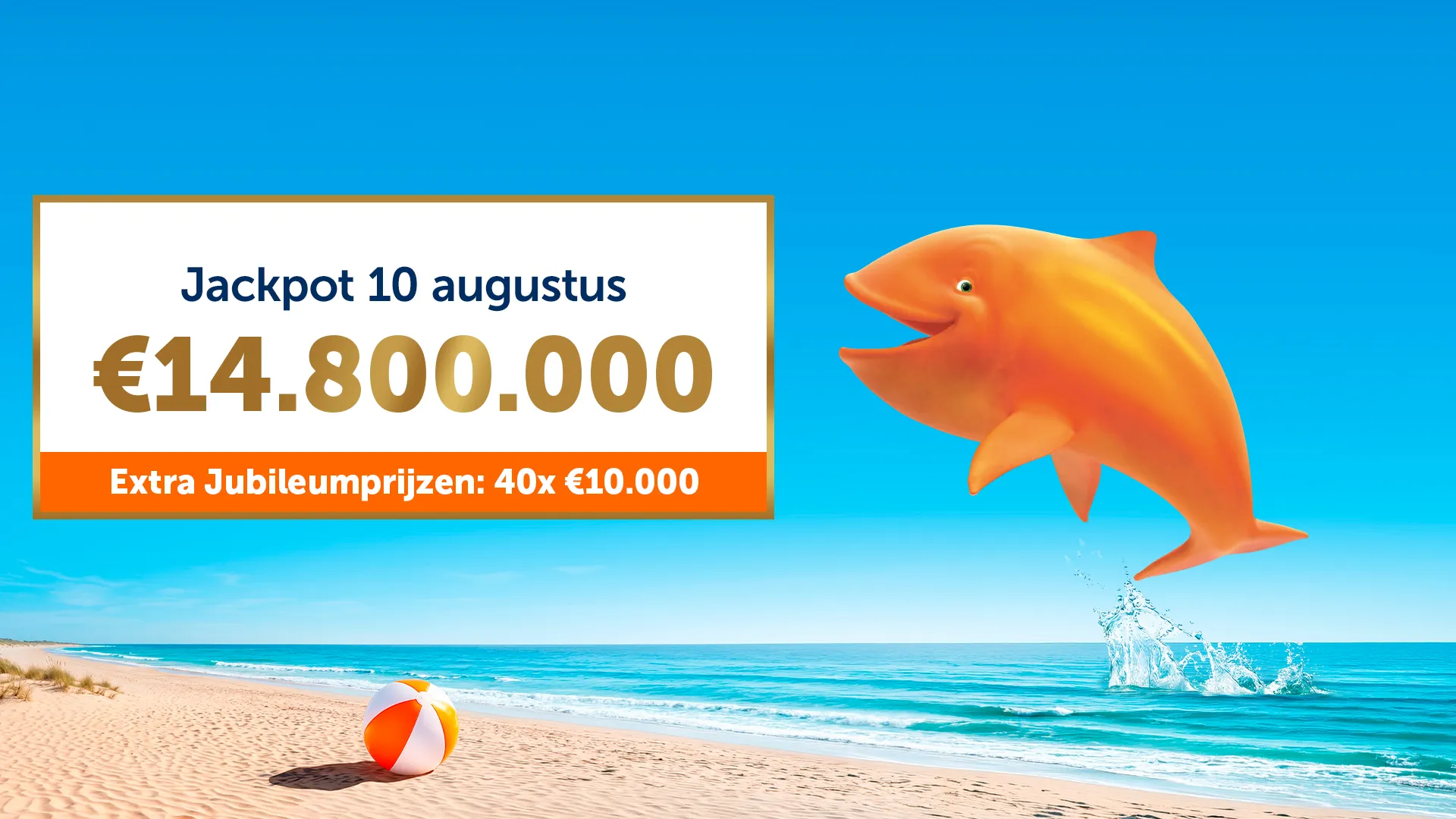 Zon, zee en een oranje vis met de Jackpot van €14.800.000 op 10 augustus.