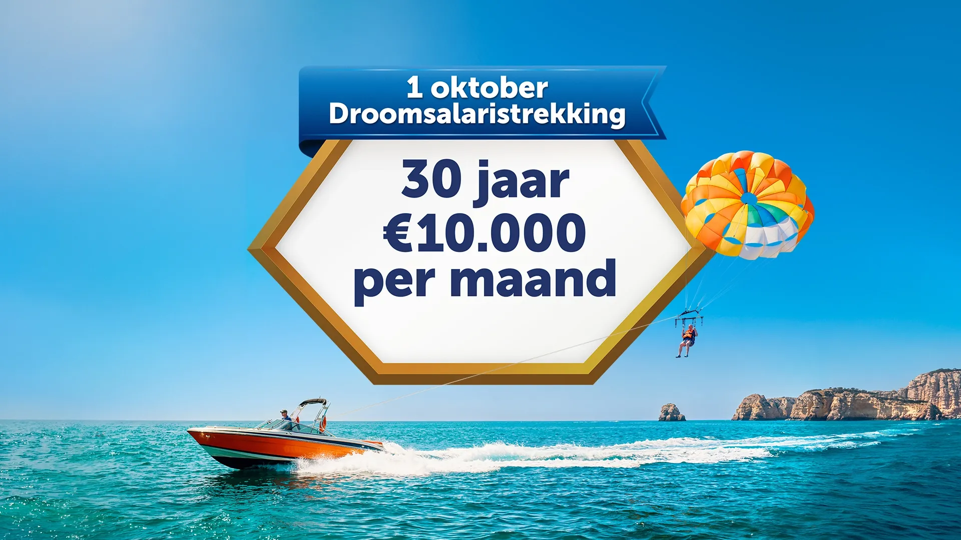 Promotie van 1 oktober Droomsalaristrekking met 30 jaar €10.000 per maand en een boot op zee.