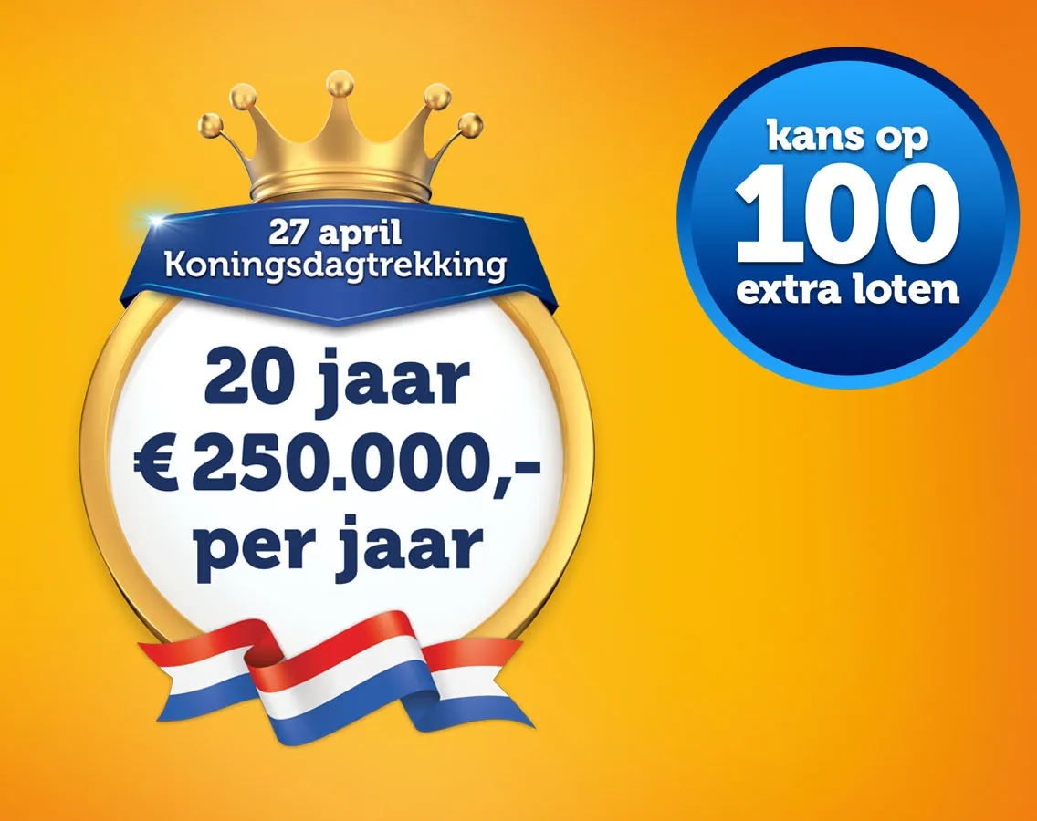 Afbeelding voor 27 april Koningsdagtrekking met 20 jaar €250.000,- per jaar en kans op 100 extra loten.